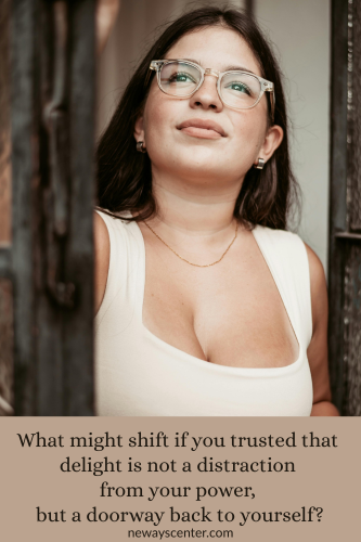When you override joy, fun, delight in favor of what’s practical or productive, you lose contact with a deeper part of yourself.