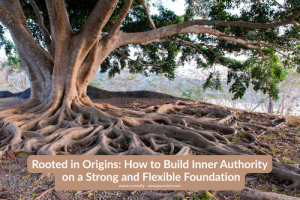 when you’re rooted in origins, you know who you are and where you stand
